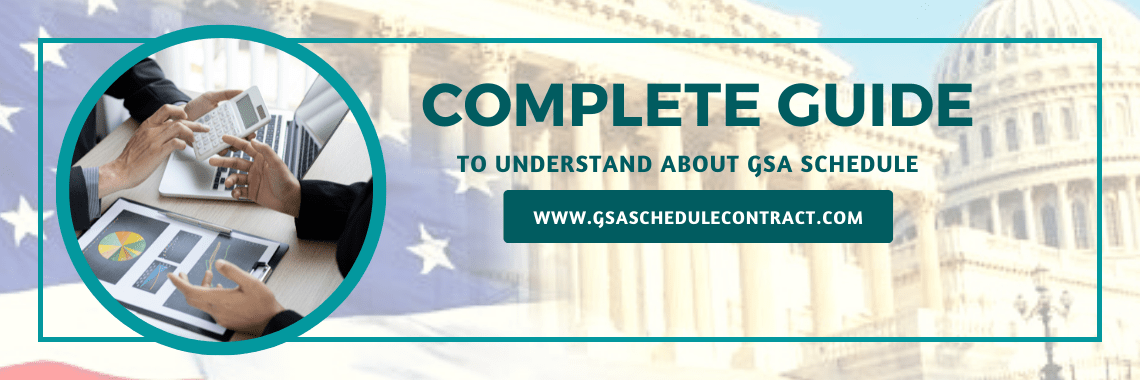 A Complete Guide To Understand About GSA Schedule & How To Obtain a GSA Schedule Contract